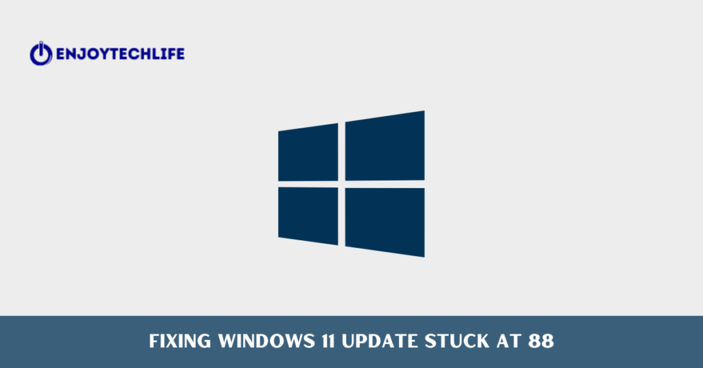 Fixing Windows 11 Update Stuck at 88