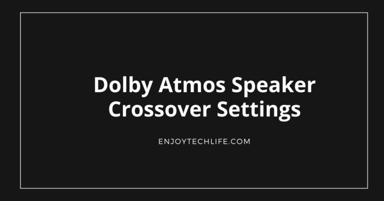 Dolby Atmos Speaker Crossover Settings