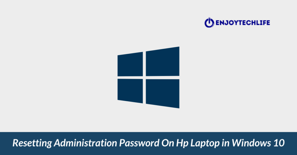 Resetting Administration Password On Hp Laptop in Windows 10