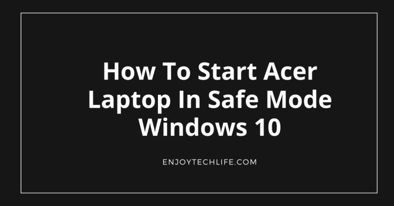 How To Start Acer Laptop In Safe Mode Windows 10