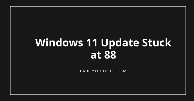 Windows 11 Update Stuck at 88