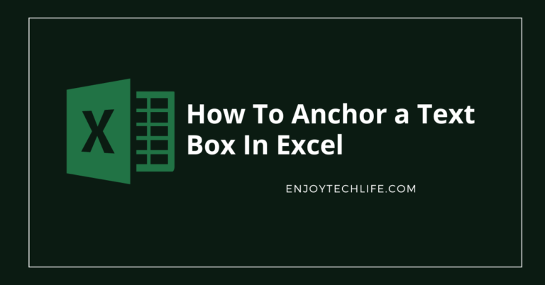 How To Anchor a Text Box In Excel