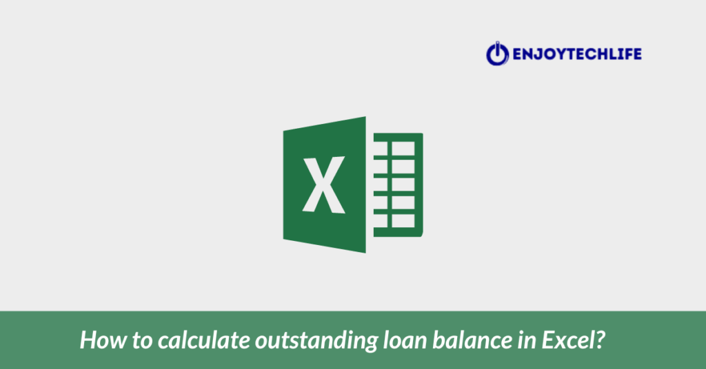 How to calculate outstanding loan balance in Excel?