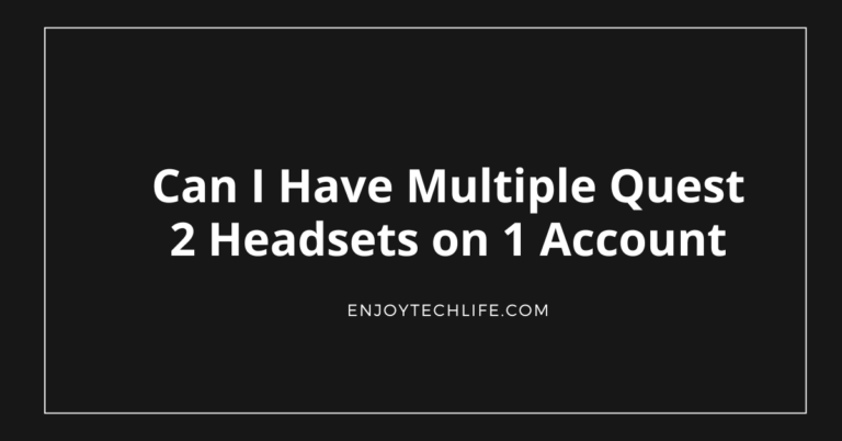 Multiple Quest 2 Headsets on 1 Account