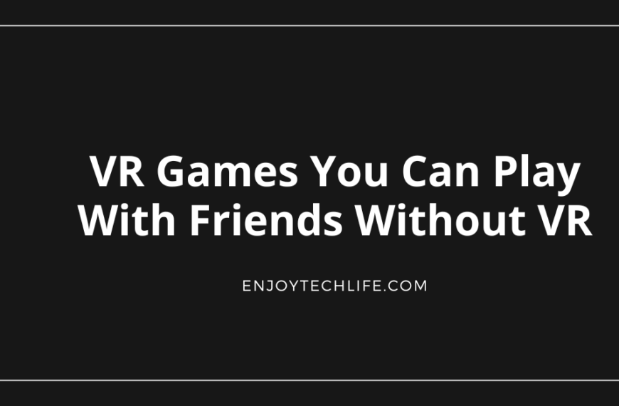 VR Games You Can Play With Friends Without VR