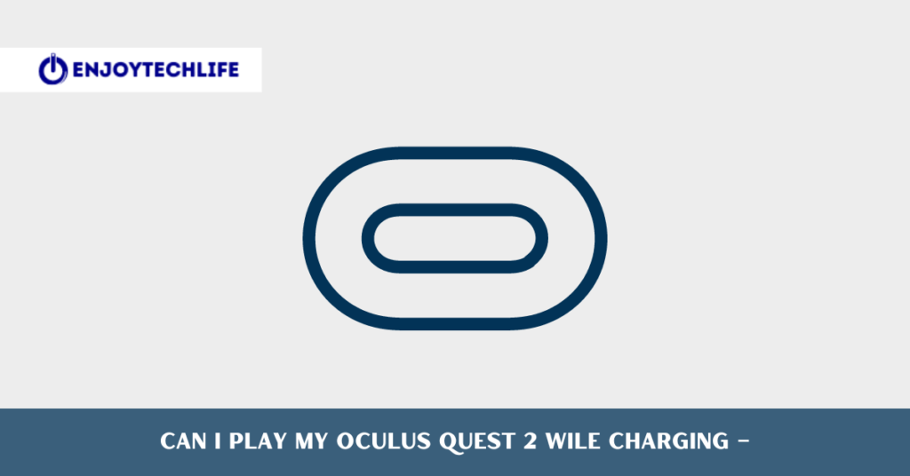Play My Oculus Quest 2 While Charging 