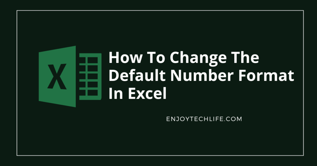 How To Change The Default Number Format In Excel