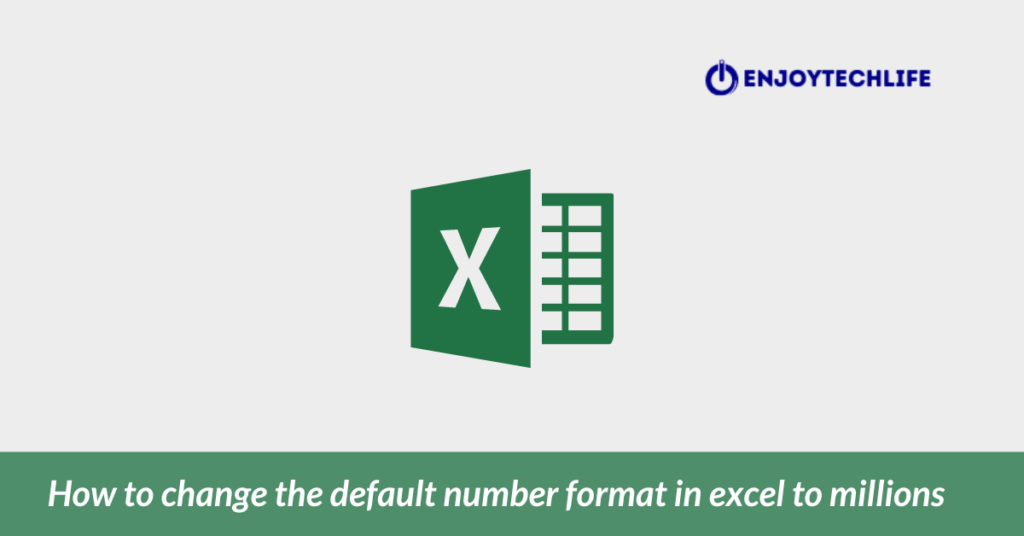 How to change the default number format in excel to millions