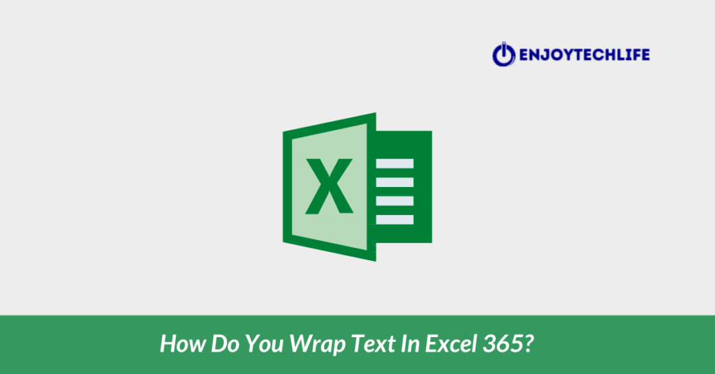 How Do You Wrap Text In Excel 365?