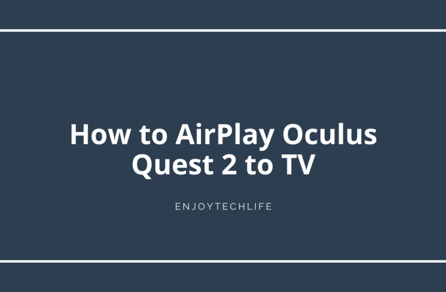 How to AirPlay Oculus Quest 2 to TV – Optimum Casting Steps