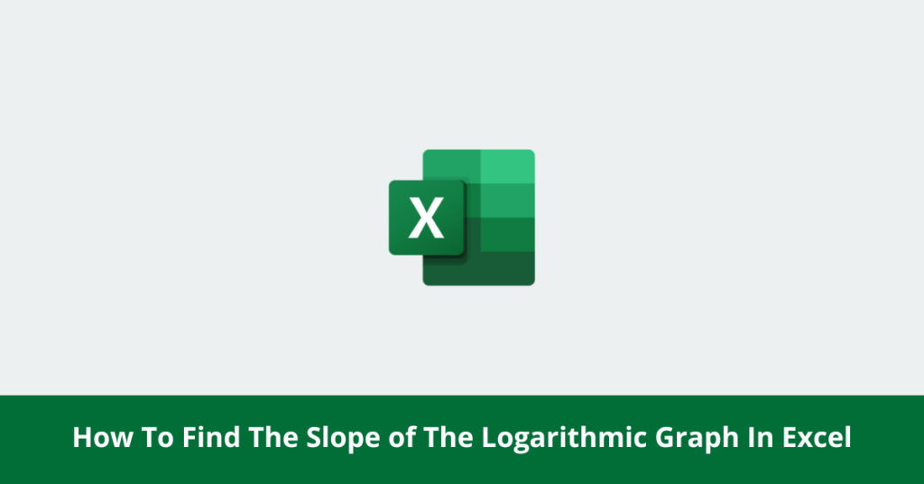 How To Find The Slope of The Logarithmic Graph In Excel