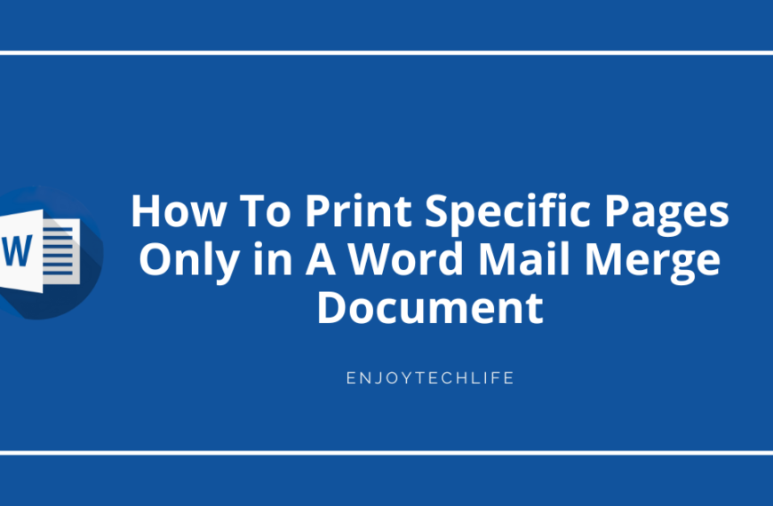 How To Print Specific Pages Only in A Word Mail Merge Document