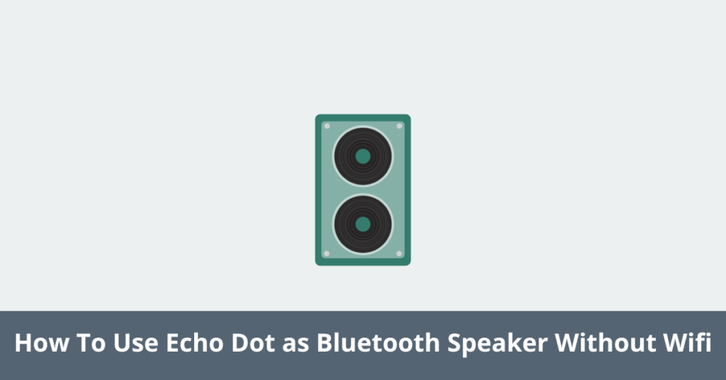 How To Use Echo Dot as Bluetooth Speaker