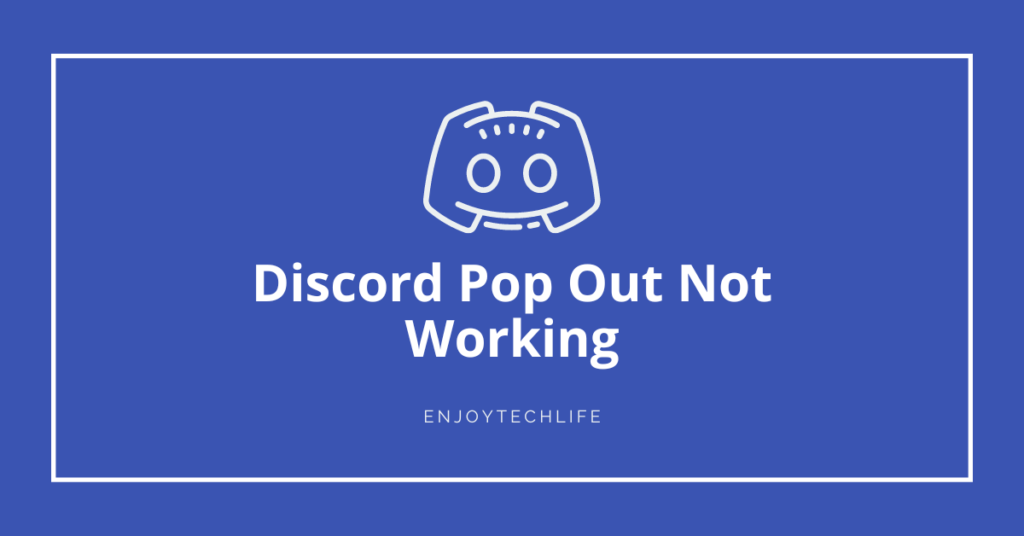 Discord Pop Out Not Working