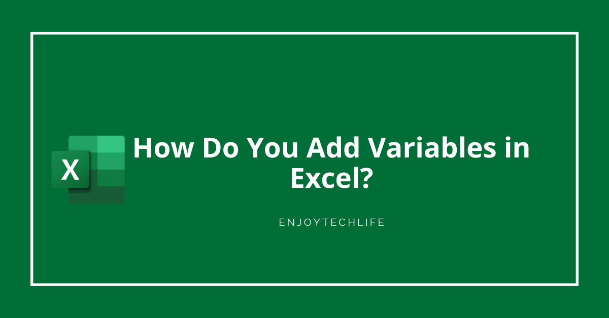 How Do You Add Variables in Excel