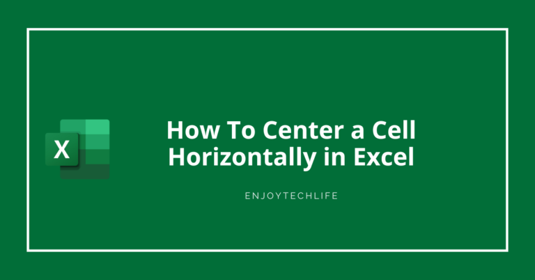 How To Center a Cell Horizontally in Excel