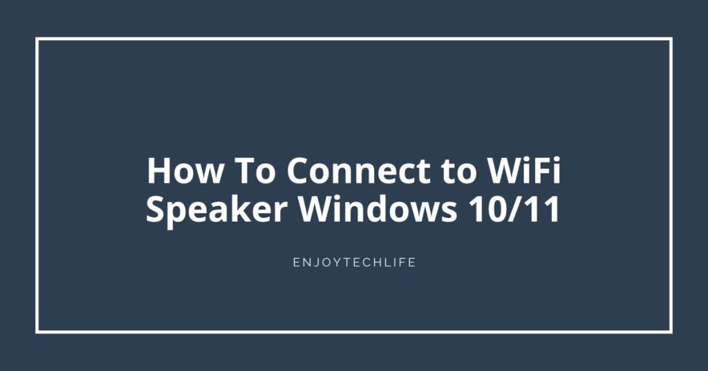Connect to WiFi Speaker Windows