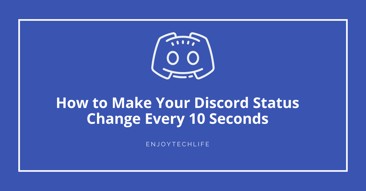 How to Make Your Discord Status Change Every 10 Seconds