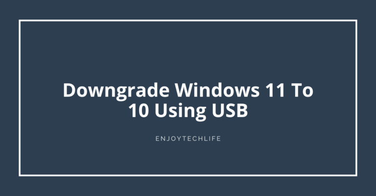 Downgrade Windows 11 To 10 Using USB