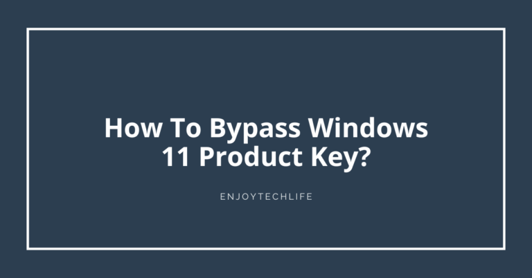 Bypass Windows 11 Product Key?