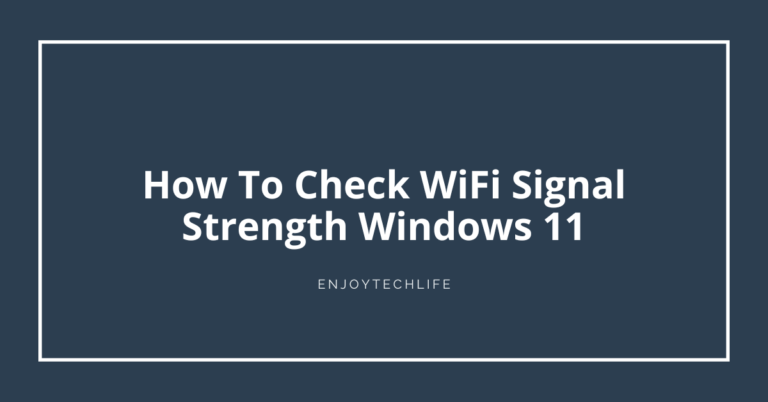 How To Check WiFi Signal Strength Windows 11
