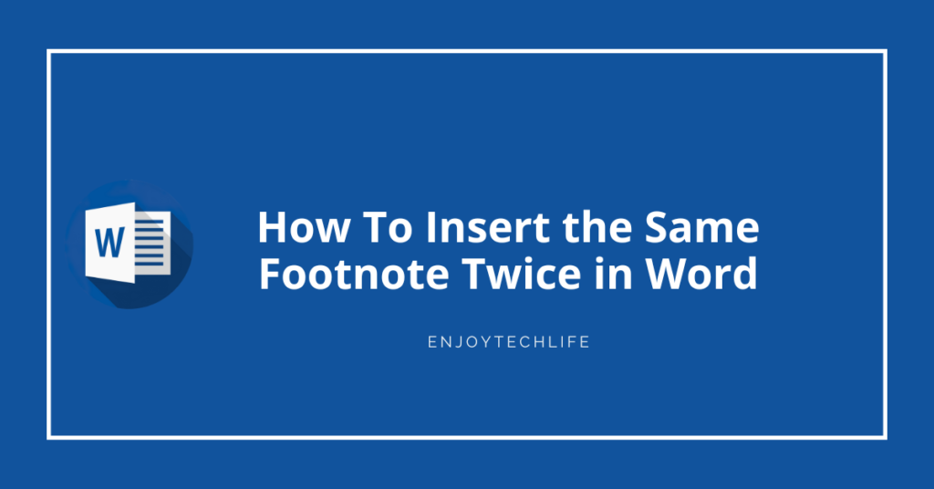 how-to-insert-the-same-footnote-twice-in-word-enjoytechlife