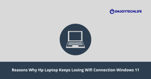 HP Laptop Keeps Losing Wifi Connection Windows 11 - Enjoytechlife