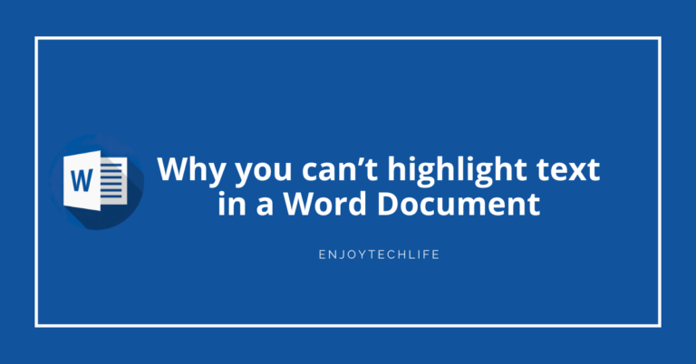 Why you can’t highlight text in a Word Document