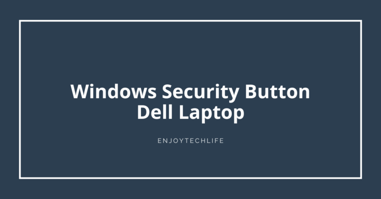 Windows Security Button Dell Laptop