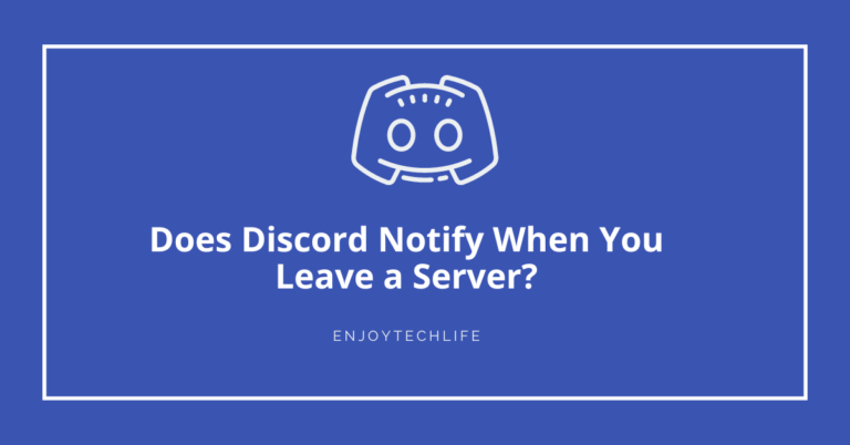 Does Discord Notify When You Leave a Server