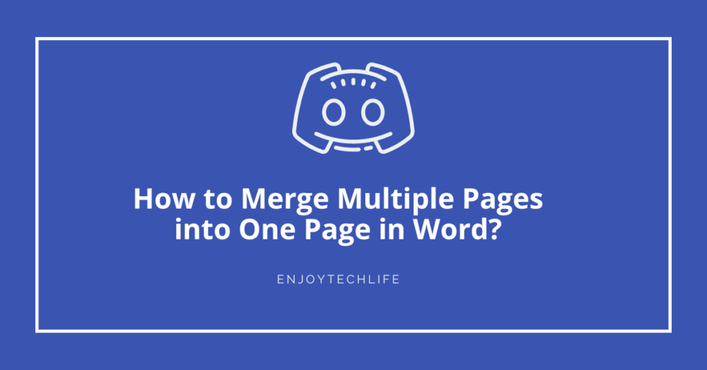 how-to-merge-multiple-pages-into-one-page-in-word-a-complete-guide