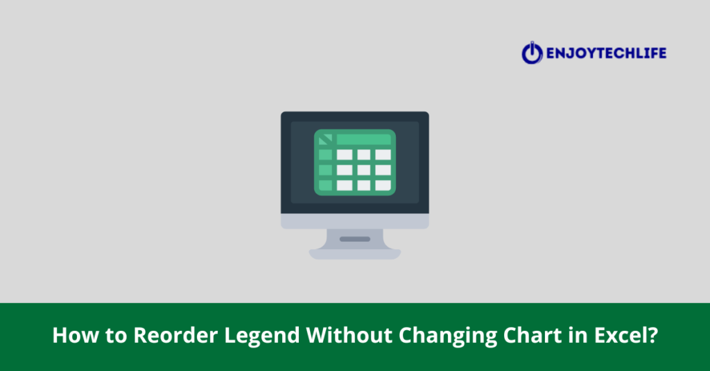 How to Reorder Legend Without Changing Chart in Excel?
