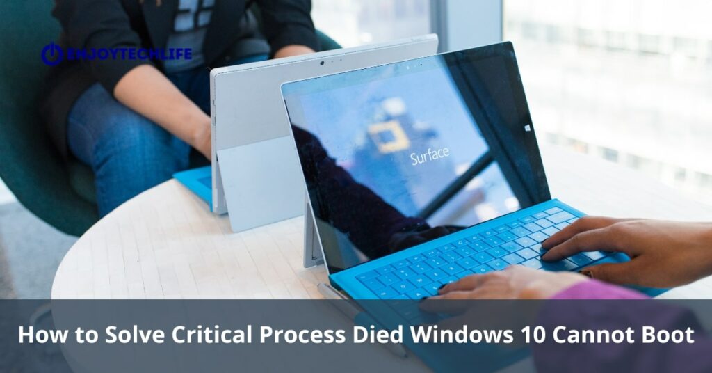 How to Solve Critical Process Died Windows 10 Cannot Boot
