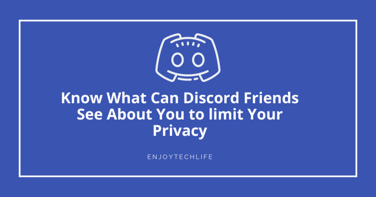 Know What Can Discord Friends See About You to limit Your Privacy Know What Can Discord Friends See