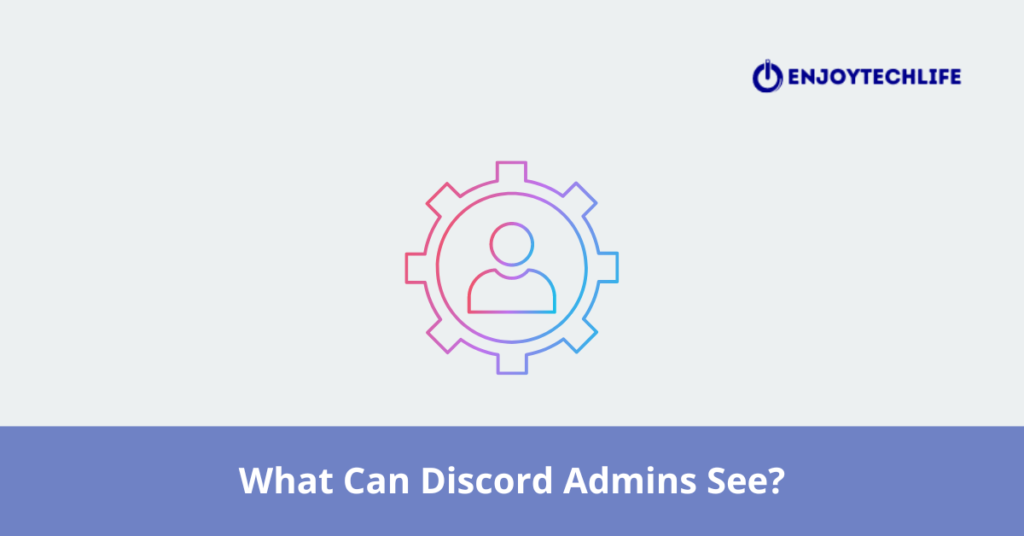 What Can Discord Admins See 