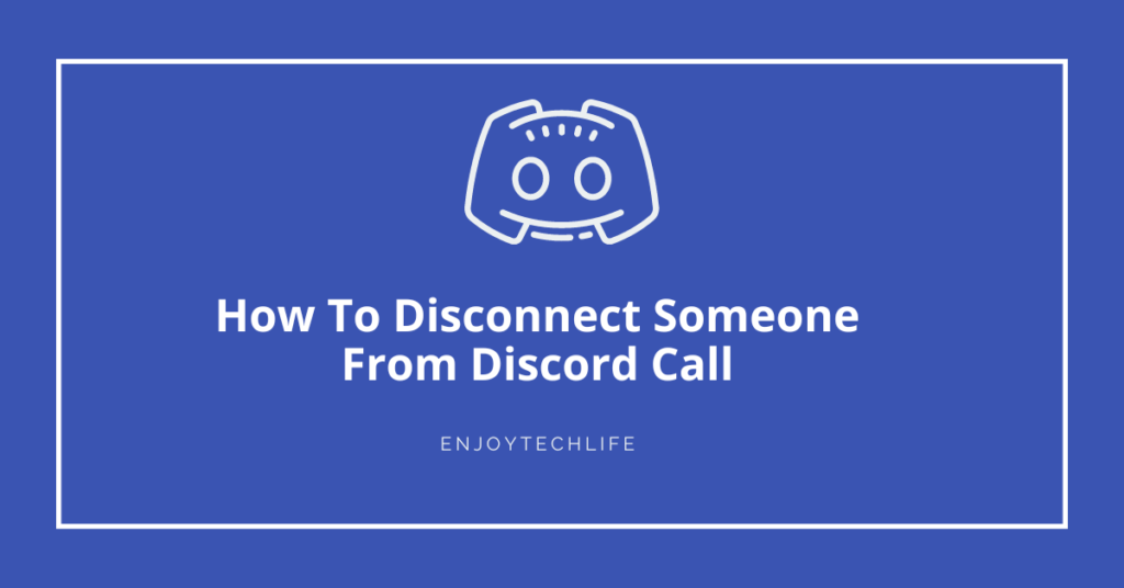 how-to-disconnect-someone-from-discord-call-enjoytechlife