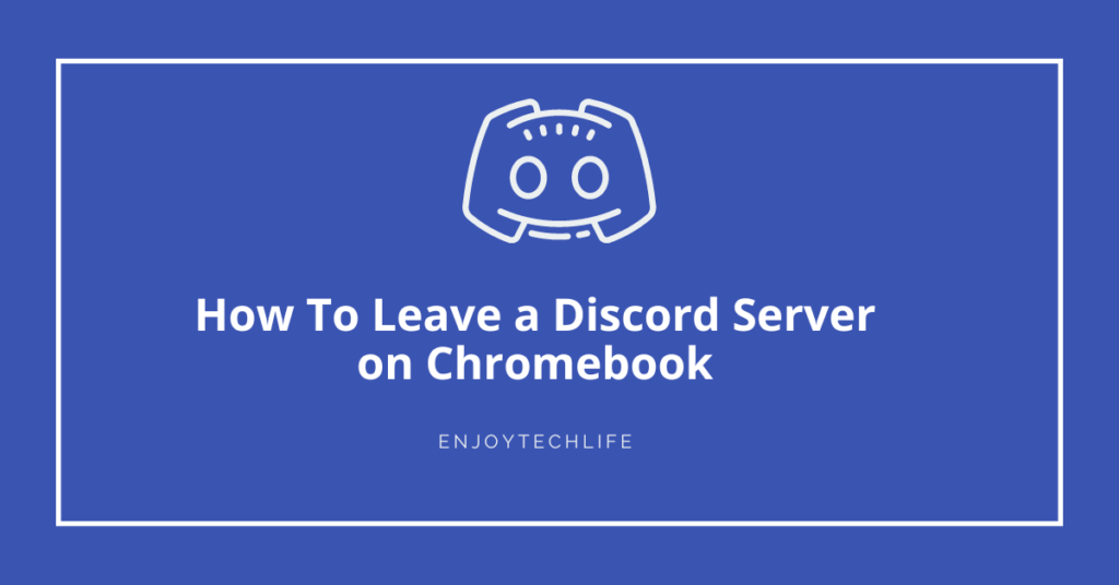 How To Leave a Discord Server on Chromebook How To Leave a Discord Server on Chromebook