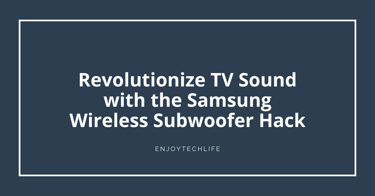 Samsung Wireless Subwoofer Hack