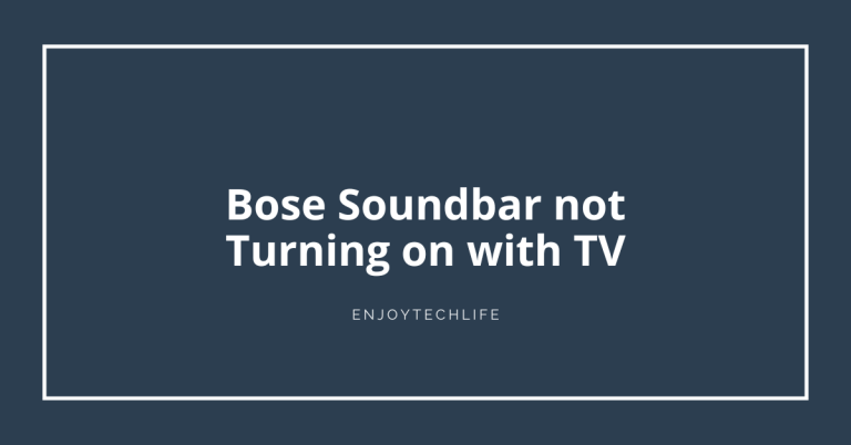 Bose Soundbar not Turning on with TV