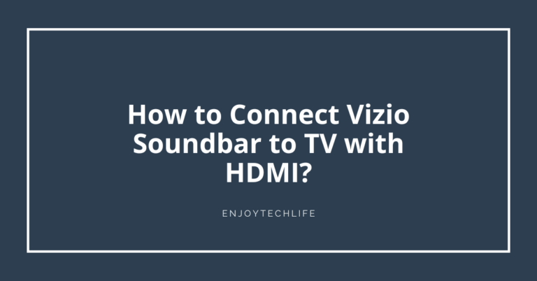 How to Connect Vizio Soundbar to TV with HDMI
