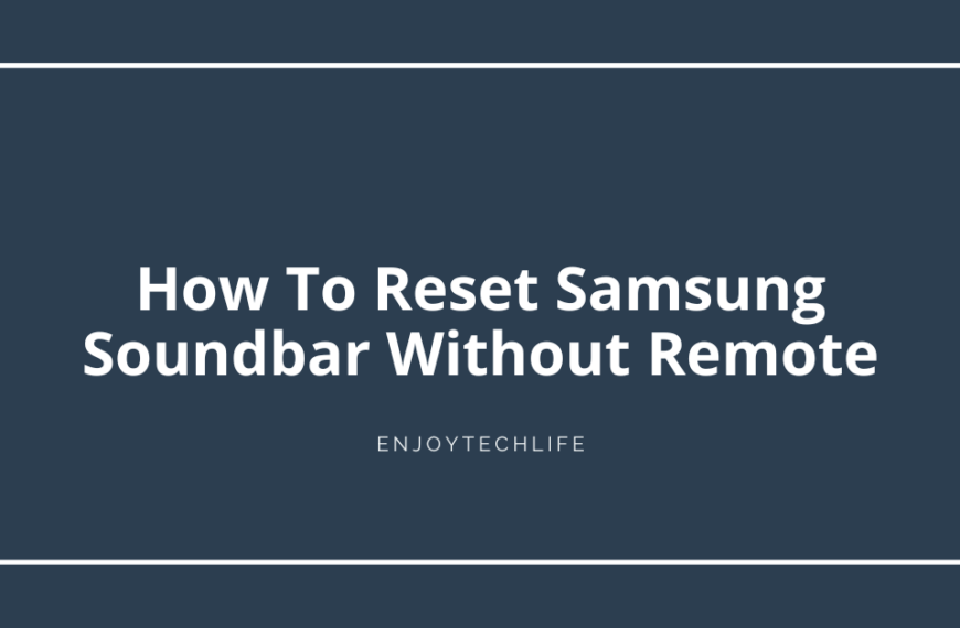 How To Reset Samsung Soundbar Without Remote